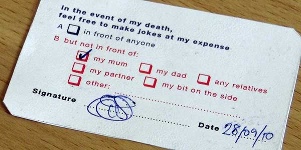 In the event of my death, feel free to make jokes at my expense.