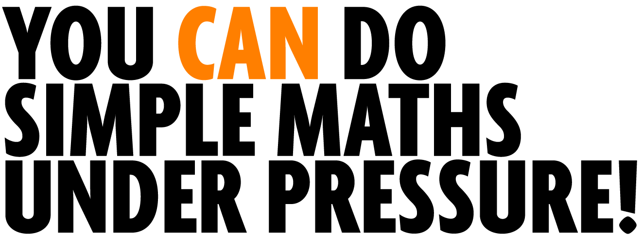 You Can Do Simple Maths Under Pressure!